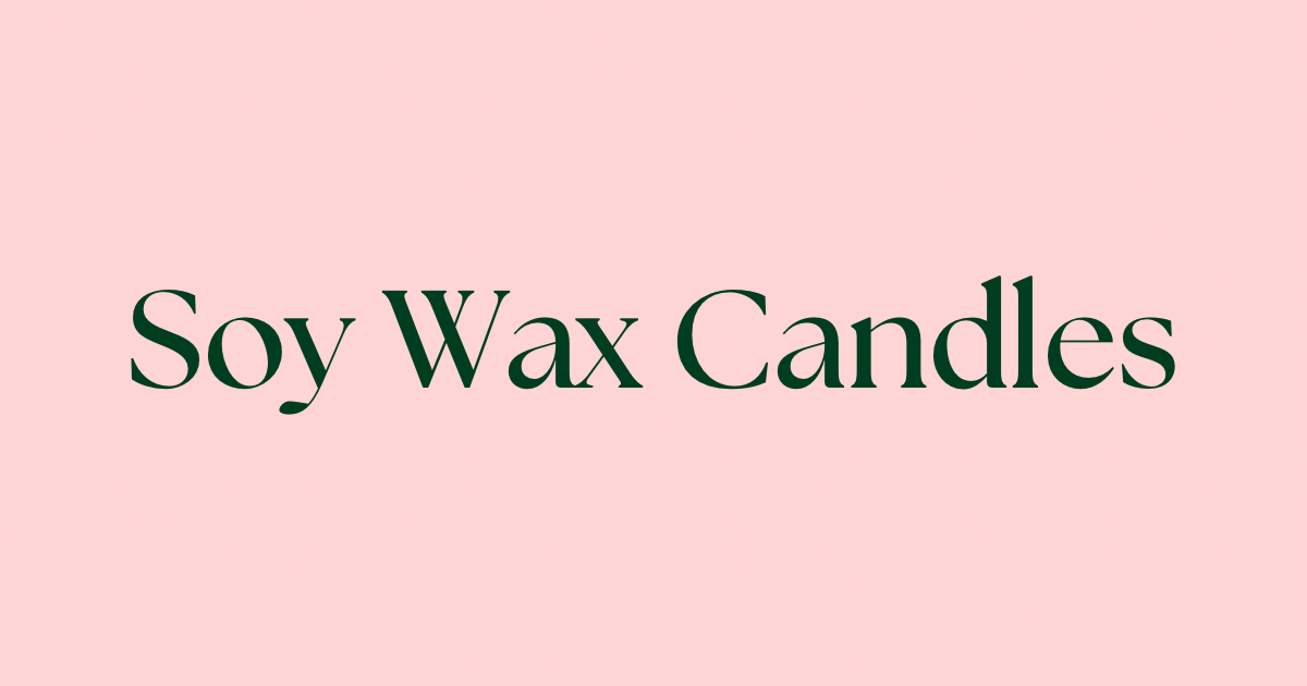 Soy Wax Candles